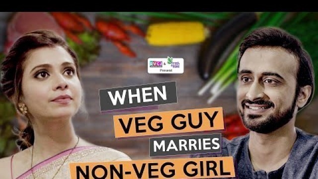 'When Veg Guy Marries Non-Veg Girl | Ft. Abhinav Anand (Bade) & Shreya Gupto | RVCJ'