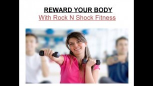 'Reward Your Body With Rock N Shock Fitness'