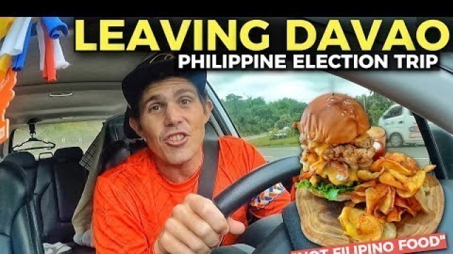 'PHILIPPINES ELECTION... LEAVING DAVAO! Road Trip Not Eating Filipino Food?'