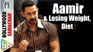 'Aamir Khan Talks About Losing Weight For Dangal And The Idea Of a Balanced Diet'