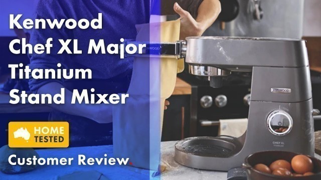 'Concierge Member Katherine Reviews The Kenwood Chef XL Major Titanium Stand Mixer | The Good Guys'