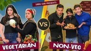 'VEGETARIAN vs NON - VEGETARIAN || Sibbu Giri || Aashish Bhardwaj'