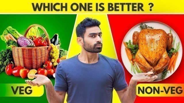 'Veg vs Non Veg | Which is Better? (or Vegan?)'