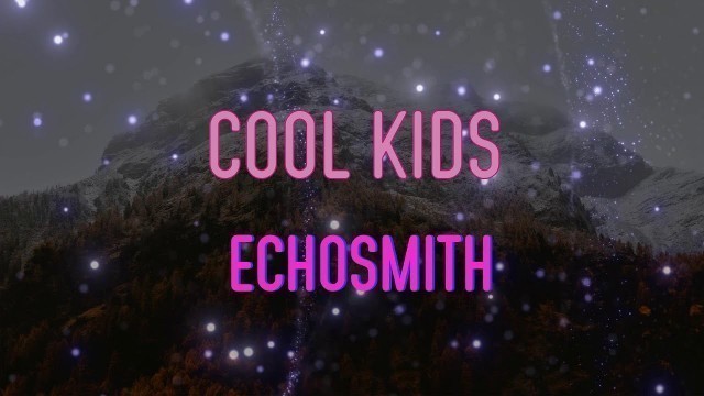 'Echosmith - Cool Kids Lyrics | I wish that I could be like the cool kids'