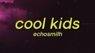 'Cool Kids - Echosmith (sped up) Lyrics | i wish that i could be like the cool kids'