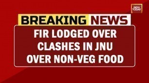 'Fir Lodged Over Clashes In JNU Over Non-Veg Food, Left-Wing Students File Complaints Against ABVP'