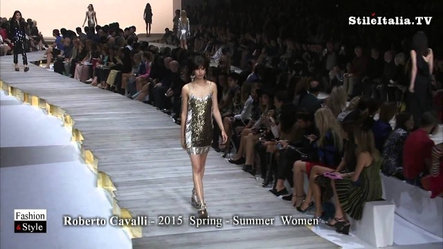 '\"Italian Fashion\" - \"Roberto Cavalli\" - 2015 \"Spring Summer Women\" - \"Italian Style\"'