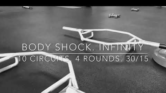 'WOD 40: Body Shock. Infinity. 1 Circuit. 4 Rounds. 30/15'