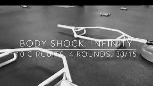 'WOD 40: Body Shock. Infinity. 1 Circuit. 4 Rounds. 30/15'