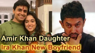 'Aamir Khan Daughter Ira Khan New Boyfriend | Ira Khan and Nupur Shikhare Relation'