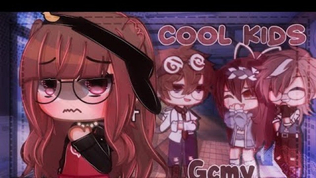 'Cool kids || GCMV || Gacha club music video || Collab w/@Winkii GalaxZ'