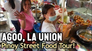 'Philippines STREET FOOD TOUR in AGOO, LA UNION | Street Foods + Friendly Ilocano Vendors of La Union'