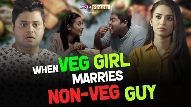 'When Veg Girl Marries Non-Veg Guy | Ft. Badri Chavan & Anjali Barot | RVCJ'