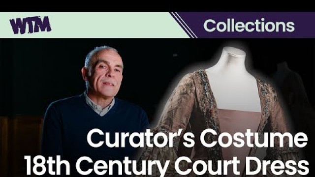 'Curator\'s Costume Episode 1: 18th Century Court Dress'