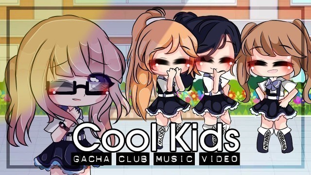 'GLMV - Cool Kids (Gacha Club / Life Music Video)'