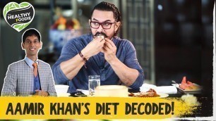 'Aamir Khan\'s Diet Decoded! | Aamir Khan’s weight-loss secret | The Healthy Foodie'