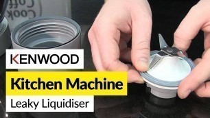 'How to fix a leak on your liquidiser- Kenwood'
