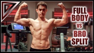 'How I trained Aamir Khan -- Full Body Workout vs Bro Split'