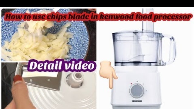 'How to use chips blade in New Kenwood Food Processor | Detail video @ sam cooks'