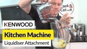 'How to use a liquidiser attachment- Kenwood'