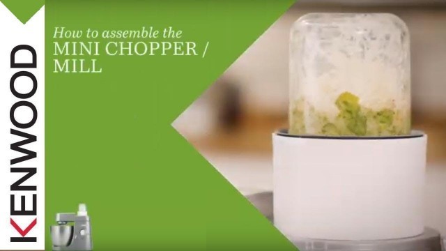 'Kenwood Chef I Kitchen Machines I How to assemble the Mini chopper/ Mill'