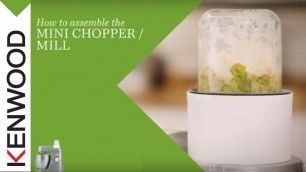 'Kenwood Chef I Kitchen Machines I How to assemble the Mini chopper/ Mill'