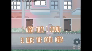 'I wish that I could be like the cool kids || sᴜɴsʜɪɴᴇ ||