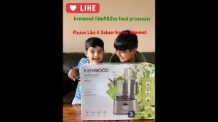 'KENWOOD Multipro FDM302SS Food Processor review  part 1'