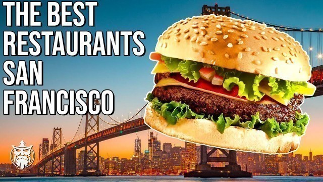 'The BEST Restaurants In SAN FRANCISCO'