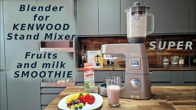 'ThermoResist Glass Blender Attachment for Kenwood Stand Mixer cold recipe - fruits and milk smoothie'