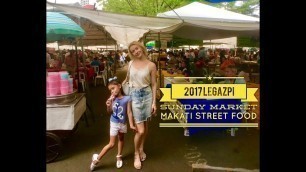 '2017 Sunday Legazpi Market Makati Street Food Walking Tour Manila Philippines'