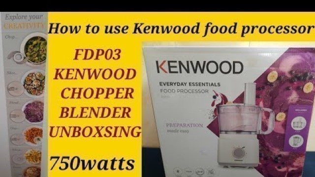 'Kenwood food processor ||How to use Kenwood food processor Unboxsing 2021'