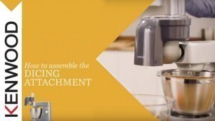 'Kenwood Chef I Kitchen Machines I How to assemble the Dicing attachment'