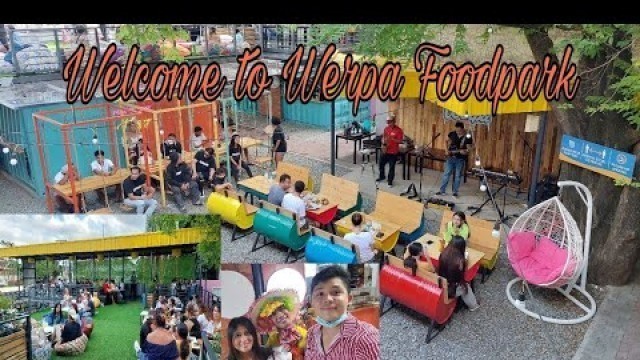 'WERPA FOODPARK | NEWEST AND INSTAGRAMMABLE TAMBAYAN'