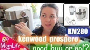 'KENWOOD PROSPERO KM280 KITCHEN MACHINE COMPLETE REVIEW'
