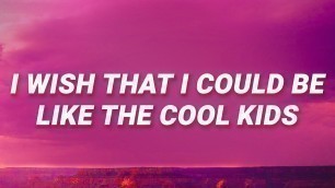 'Echosmith - I wish that I could be like the cool kids (Lyrics)'