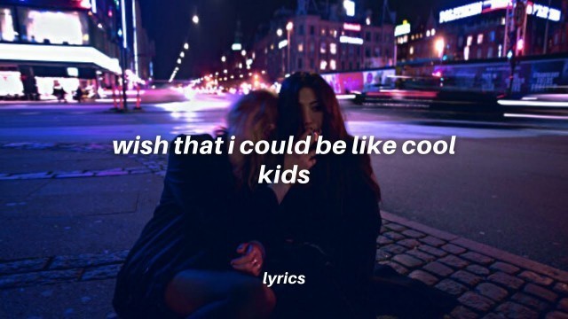 'I wish that I could be like the cool kids (lyrics) | Echosmith - Cool Kids (tiktok speed up)'