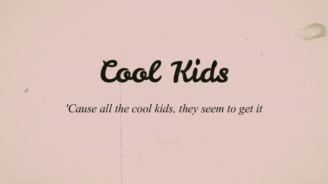 'Echosmith - Cool Kids (lyrics Vidio) ~ I wish that I could be like the cool kids Tik Tok'