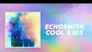 'Echosmith - Cool Kids (LYRICS) \"I wish that I could be like the cool kids\"[TikTok Song]'