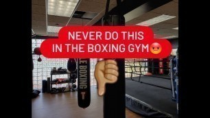'WHAT NOT TO DO IN A BOXING GYM (BEGINNERS)‼️'