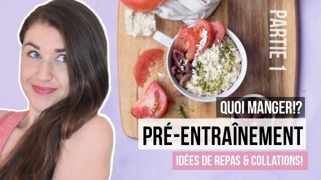 'Quoi manger avant entraînement? - Snack & repas pré-workout & sport | IDÉES RECETTES RAPIDES & SANTÉ'