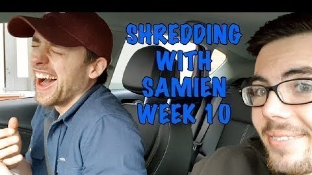 'Shredding with Samien - Week 10'