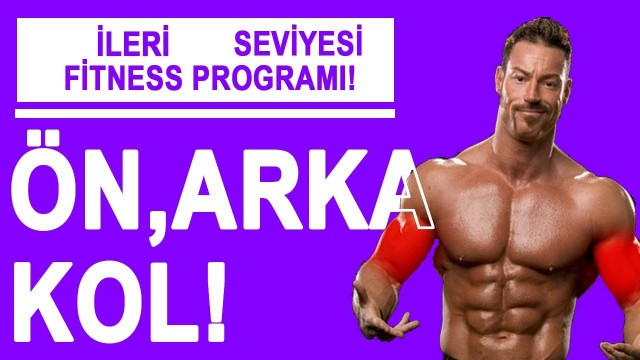 'İLERİ SEVİYE FİTNESS ÇALIŞMA PROGRAMI!  ÖN ,ARKA KOL (4. & 5. & 6. AY PROGRAMLARI)'