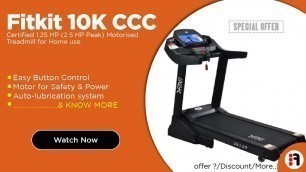 'Fitkit 10K 2.5 HP | Detailed Info. CCC Certified Motorised Treadmill for Home use @ Best Price'