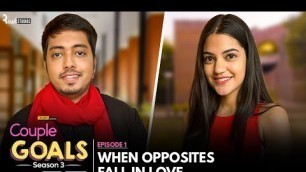 'Couple Goals S3 | EP 1 | When Opposites Fall In Love | Aakash & Mugdha | Mini Web Series | Alright!'