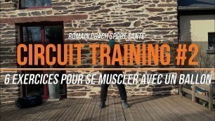 '6 exercices pour se muscler avec un ballon CIRCUIT TRAINING #2'