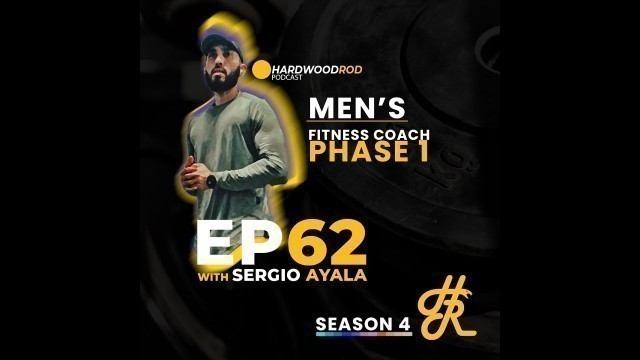 'Men\'s Fitness Coach - Getting Started On Your Fitness Journey | with Sergio Ayala | Episode #62'