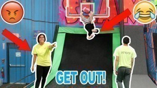 'KICKED OUT OF A TRAMPOLINE PARK!'