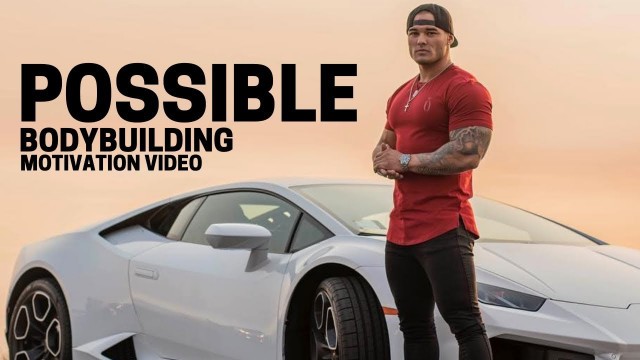 'Bodybuilding Motivation Video - POSSIBLE | 2018'