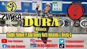 'DURA REMIX - Daddy yankee ft.Badd Banny Nitti Natasha Becky G | ZIN Jojo Catanes Zumba Fitness'